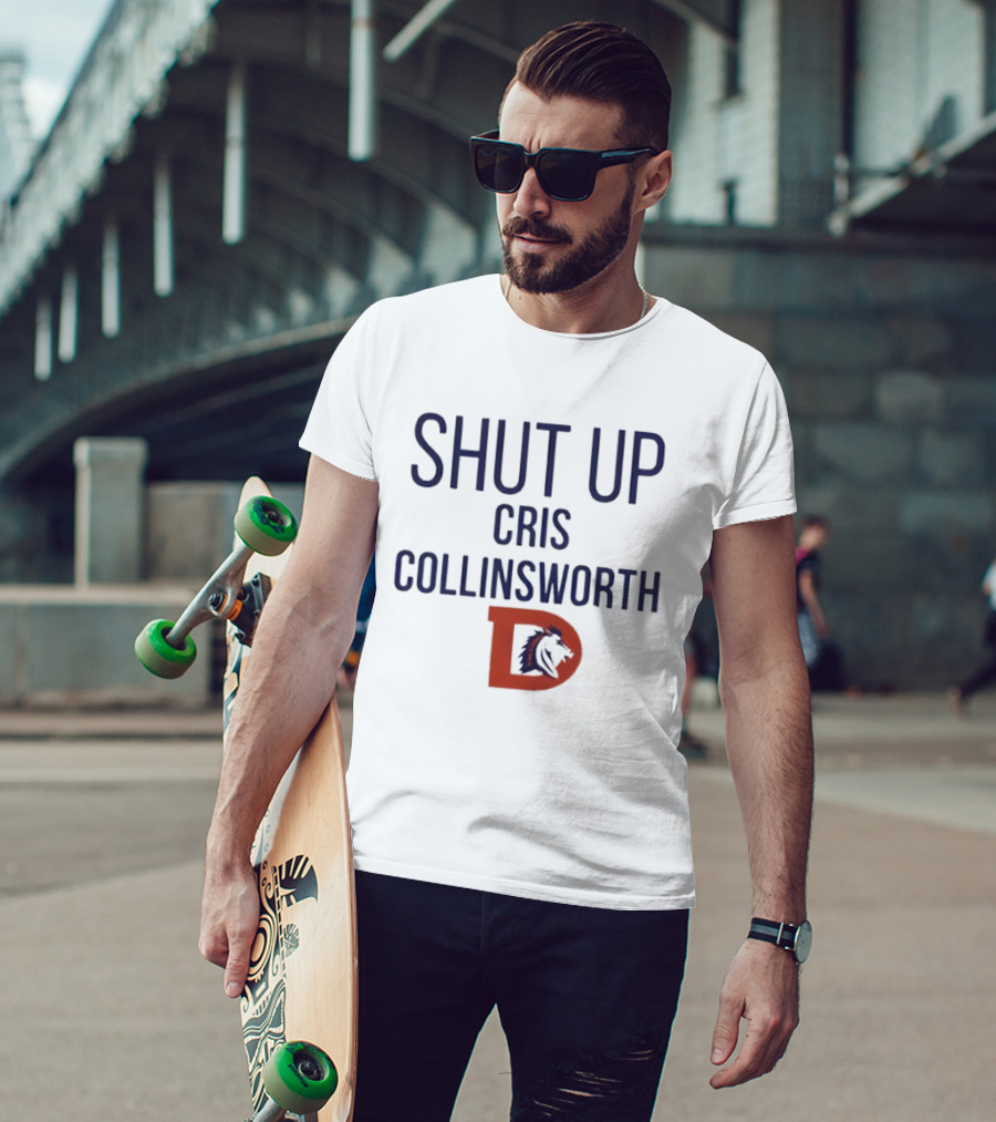 Shut Up Cris Collinsworth Denver Broncos T-Shirt