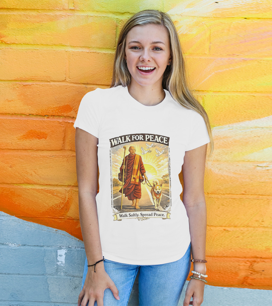 Walk For Peace Walk Softly Spread Peace Monks And Aloka The Peace Dog Doves Sun T-Shirt