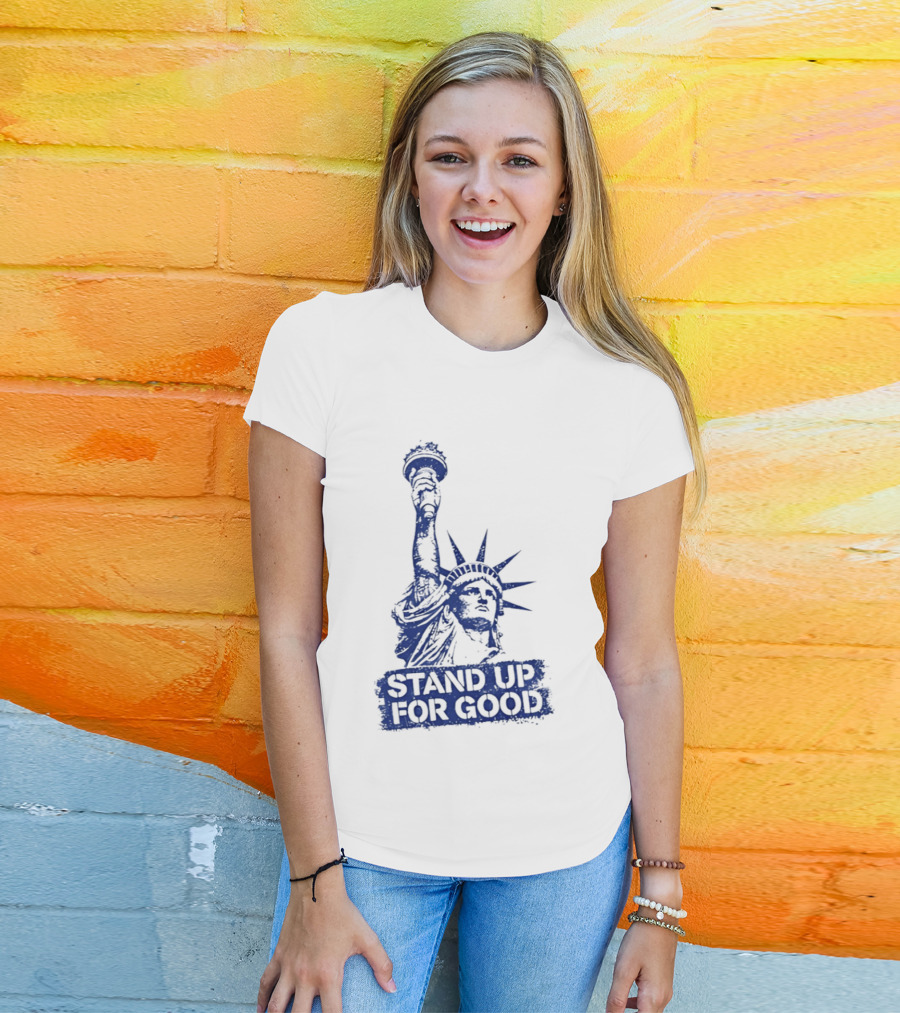 Stand Up For Good Statue Of Liberty Iconic Representation T-Shirt