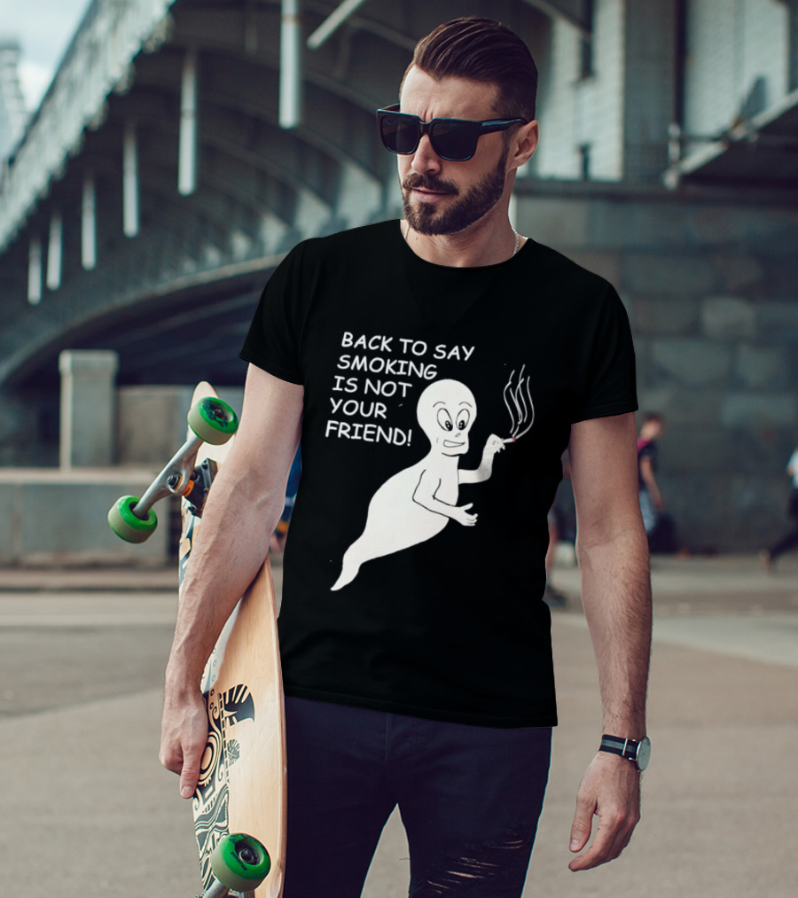 Back To Say Smoking Is Not Your Friend Friendly Ghost T-Shirt