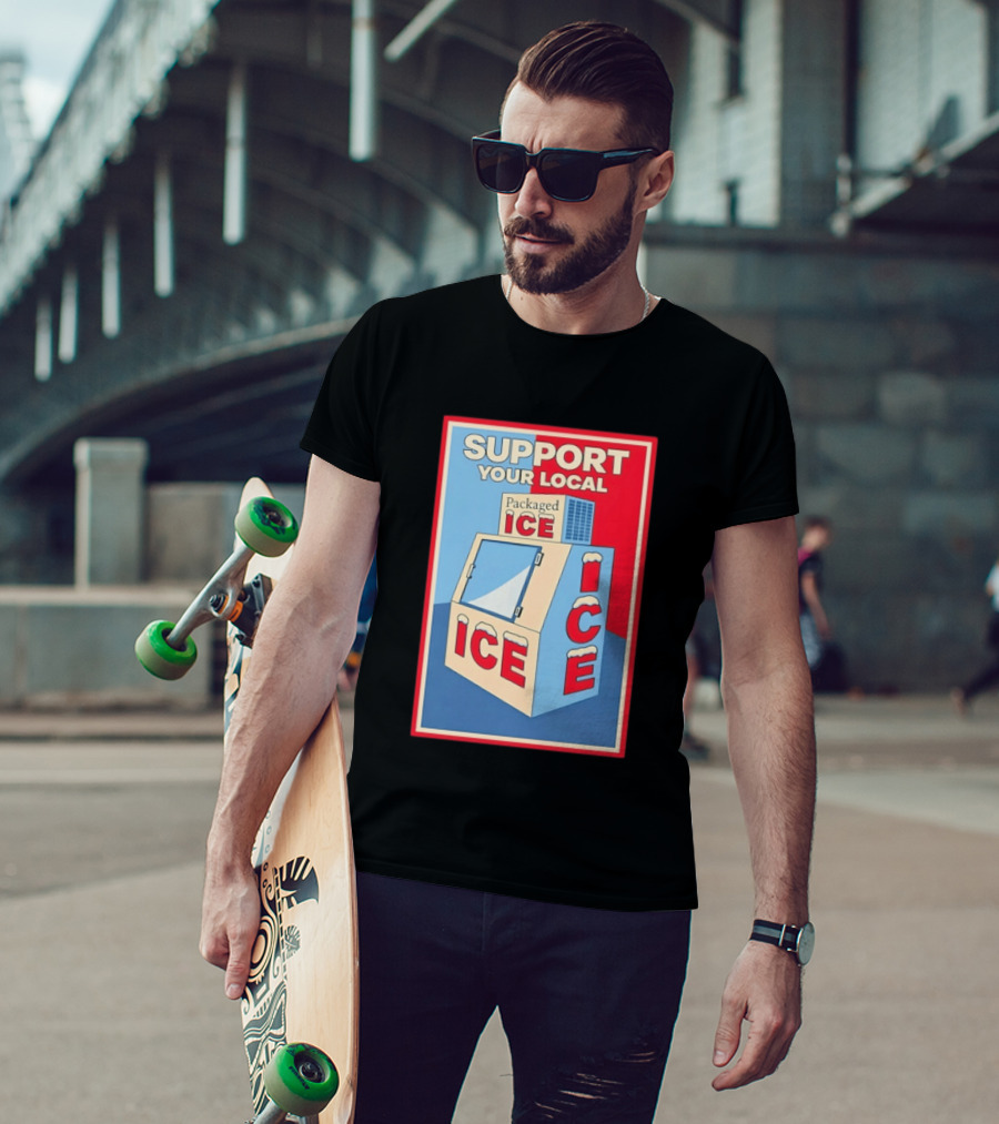 Support Your Local Packaged Ice Vendor Machine Snowy Icebox T-Shirt