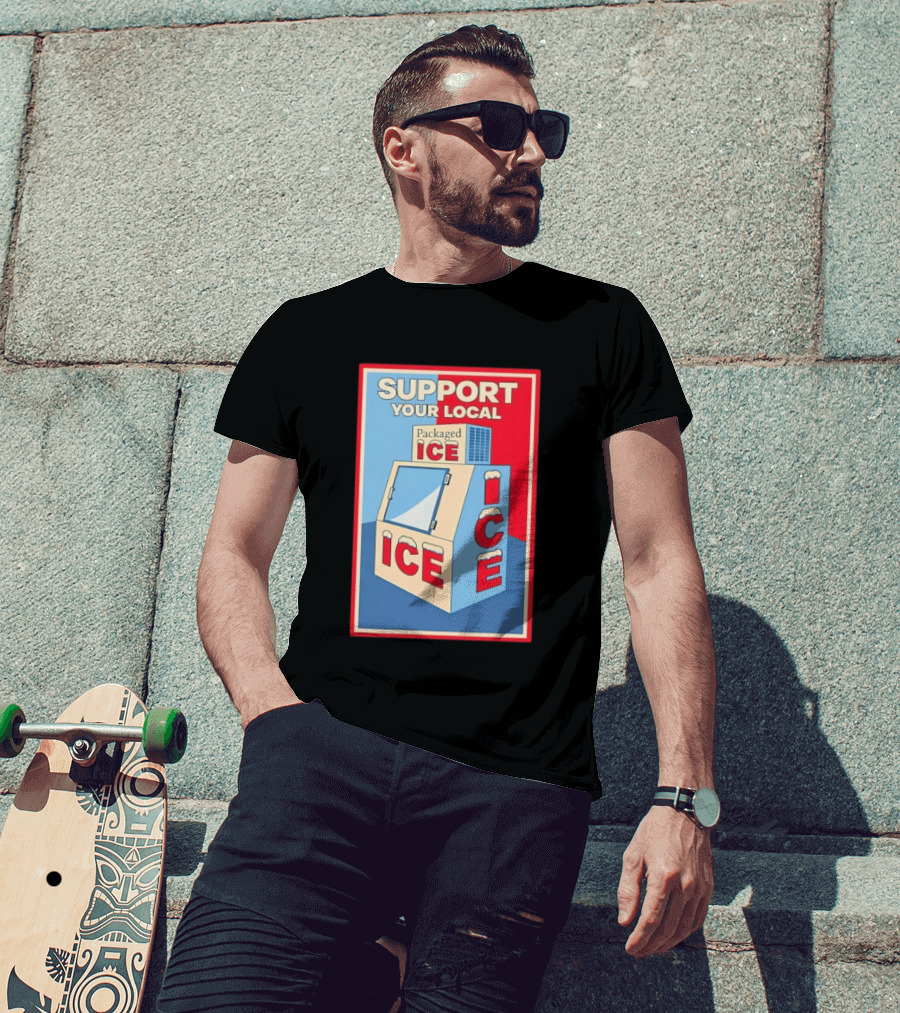 Support Your Local Packaged Ice Vendor Machine Snowy Icebox T-Shirt