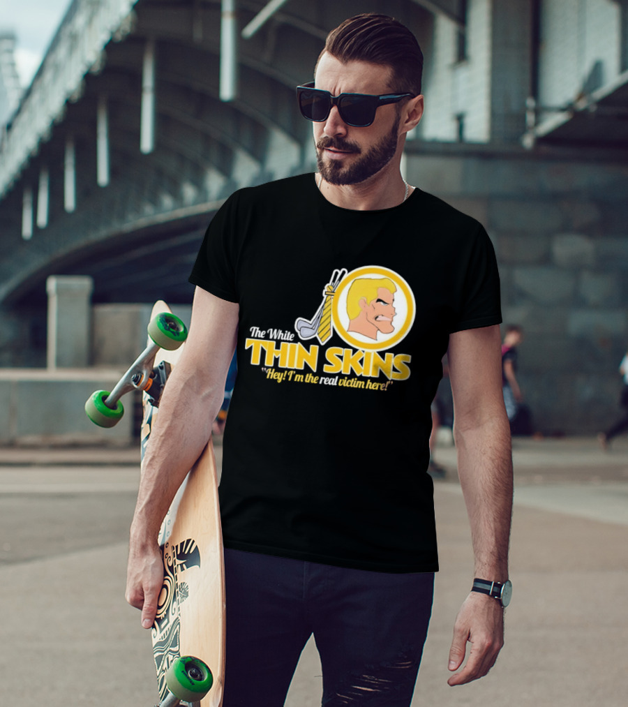 The White Thin Skins Hey I'm The Real Victim Here T-Shirt