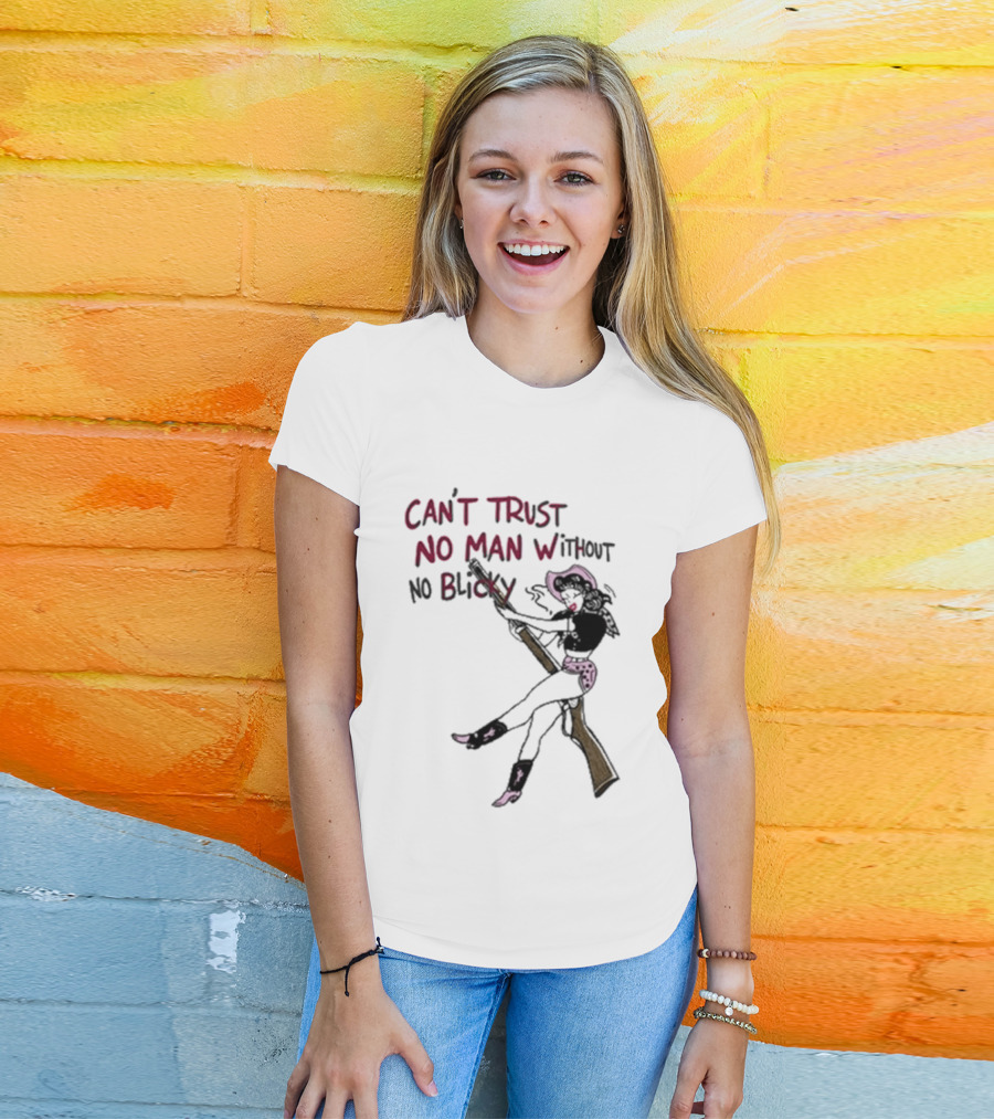 Can't Trust No Man Without No Blicky Cartoon Cowgirl With Gun T-Shirt