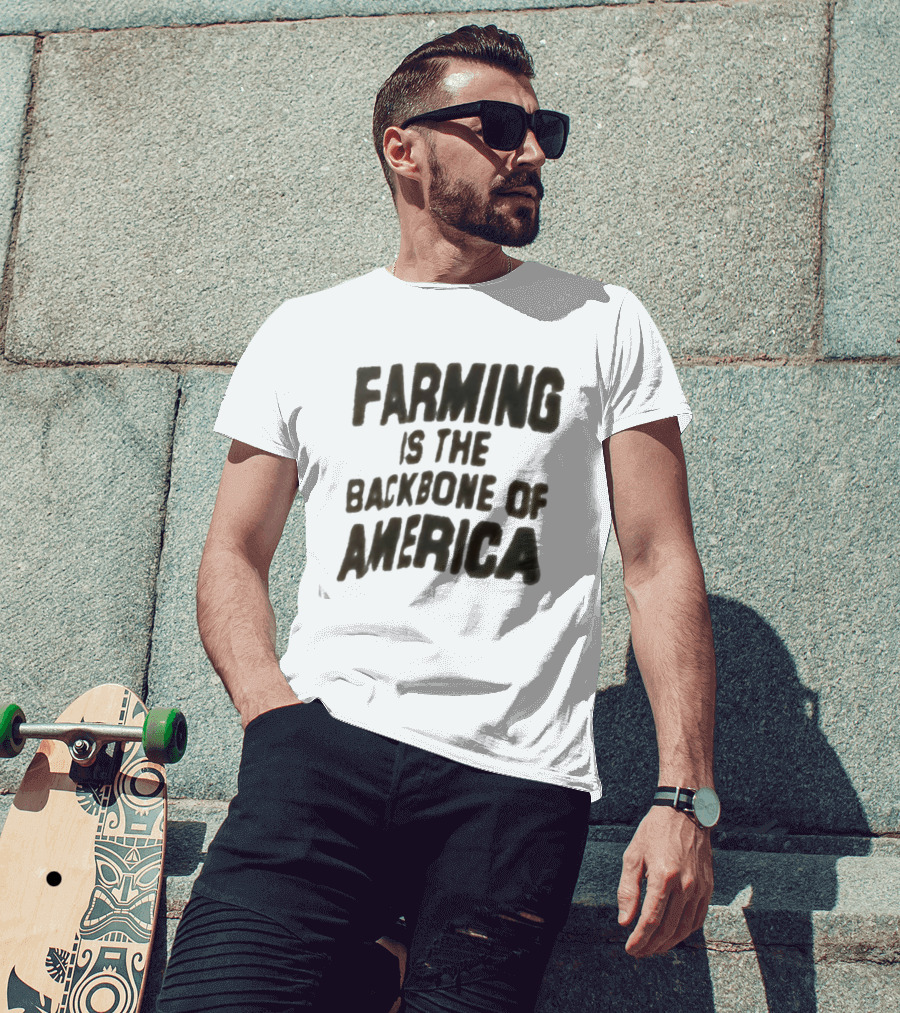 Farming Is The Backbone Of America T-Shirt