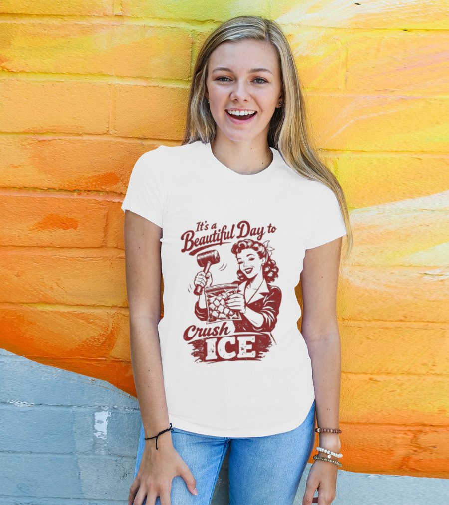 It's A Beautiful Day To Crush Ice T-Shirt