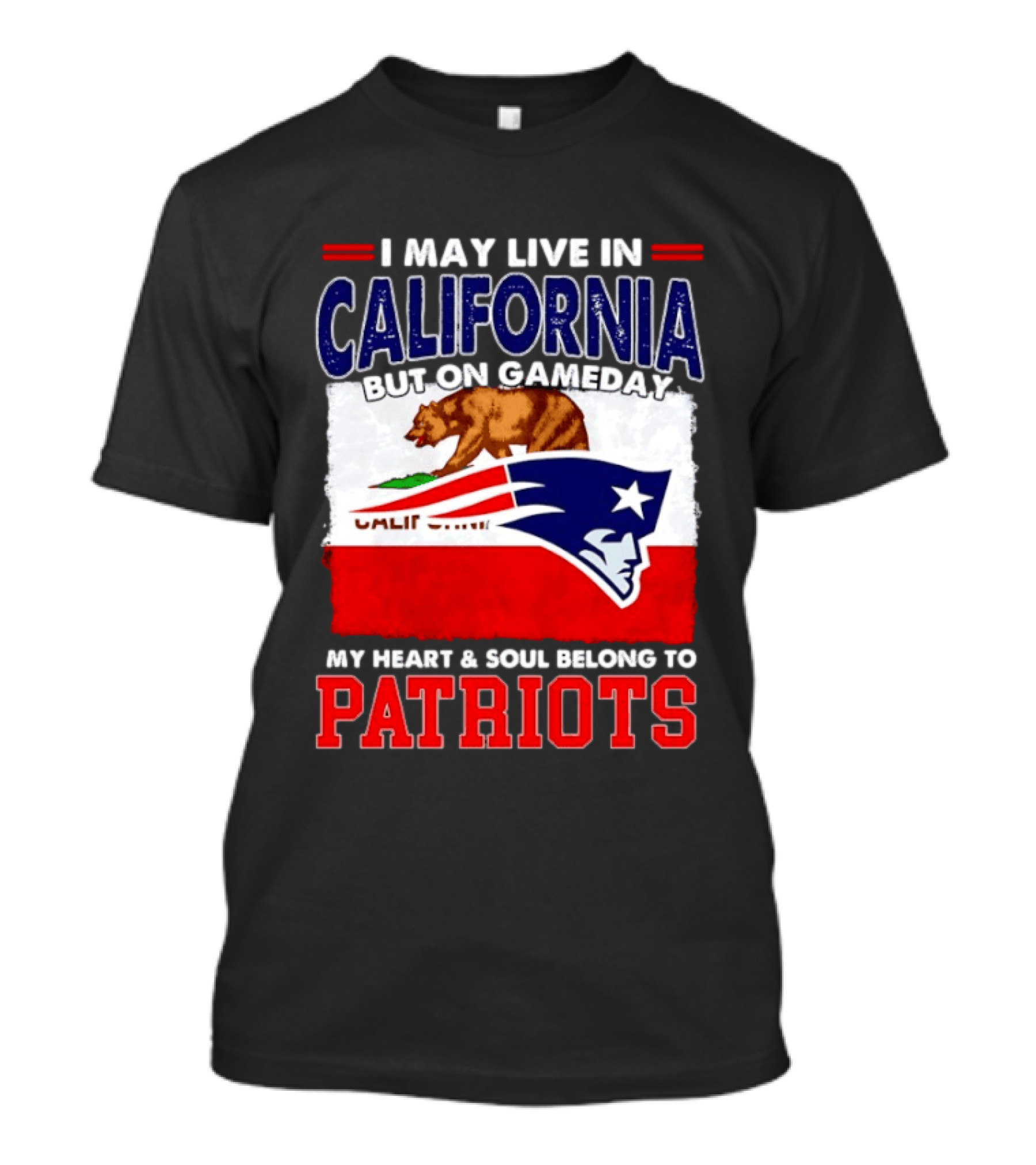 I May Live In California But On Gameday My Heart & Soul Belongs To Patriots T-Shirt
