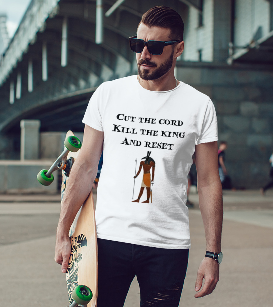 Cut The Cord Kill The King And Reset Anubis Egyptian Influence T-Shirt