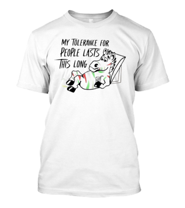 My Tolerance For People Lasts This Long Zebra T-Shirt
