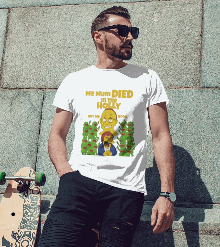 Me Mum Died In The Holly Buy Me Book Groyper Meme T-Shirt