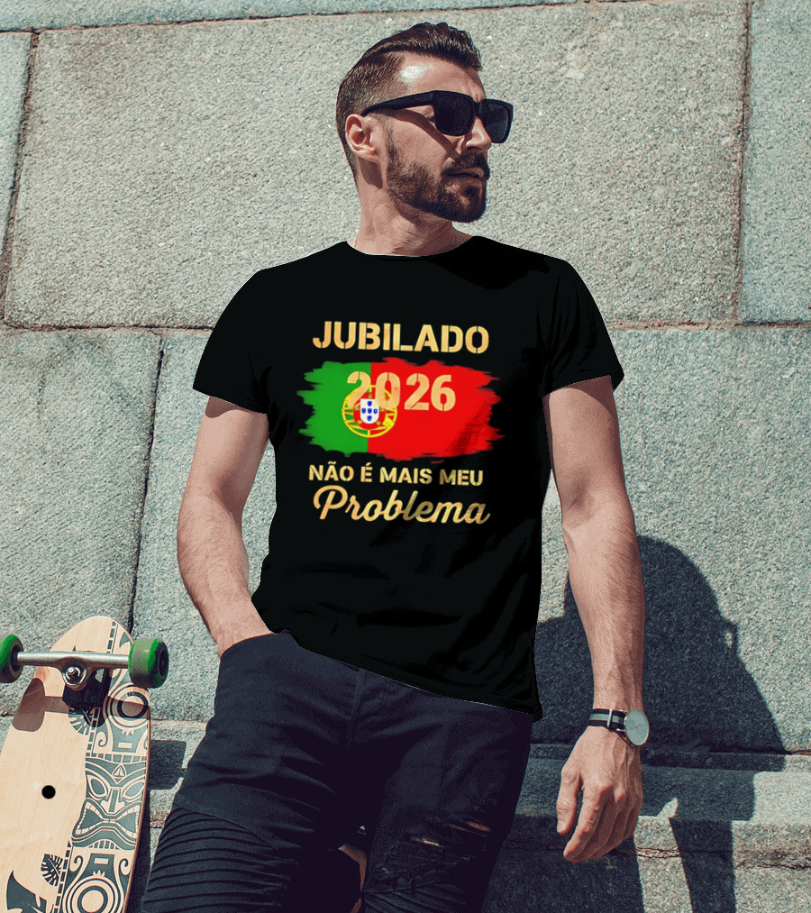 Jubilado 2026 Portugal Não É Mais Meu Problema T-Shirt