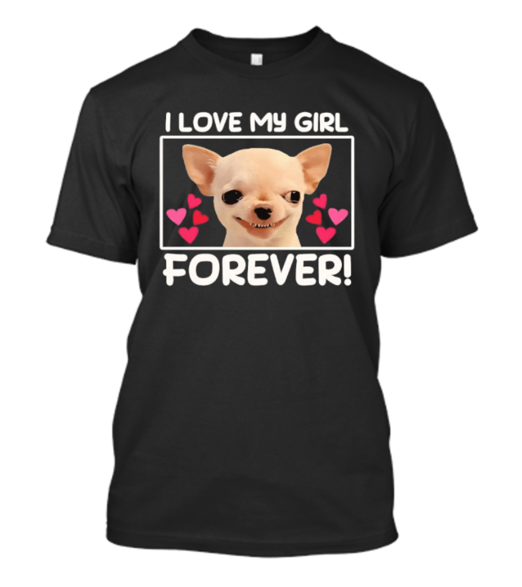 I Love My Girl Forever Chihuahua Dog Face Hearts T-Shirt