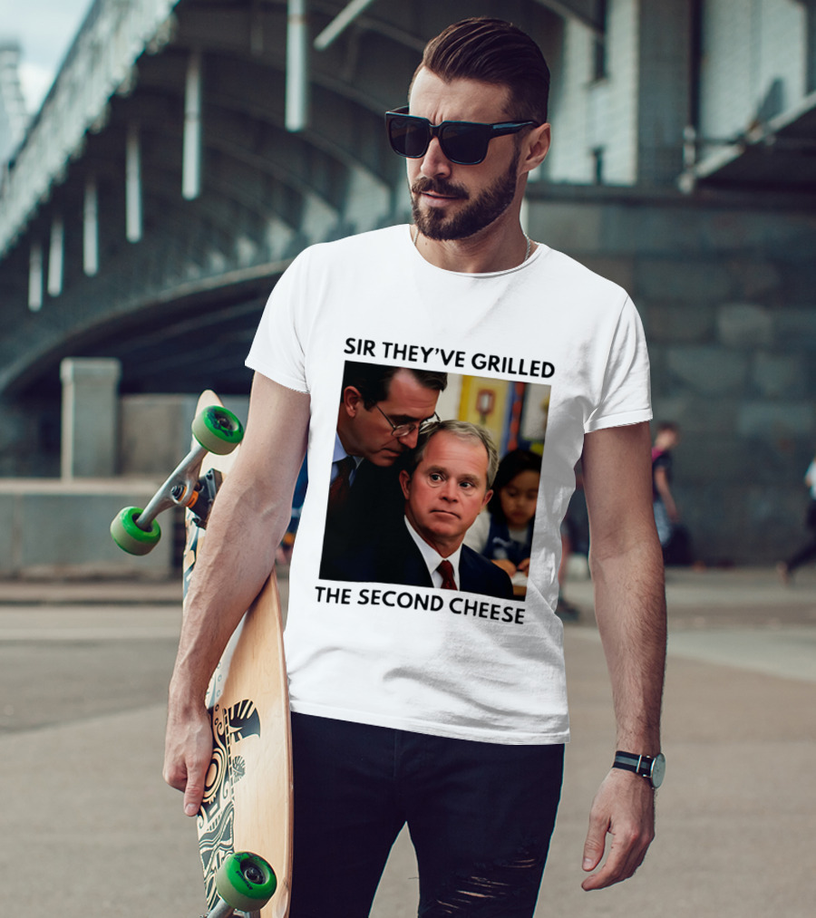 Sir They've Grilled The Second Cheese Meme Bush Schoolroom Whisper T-Shirt