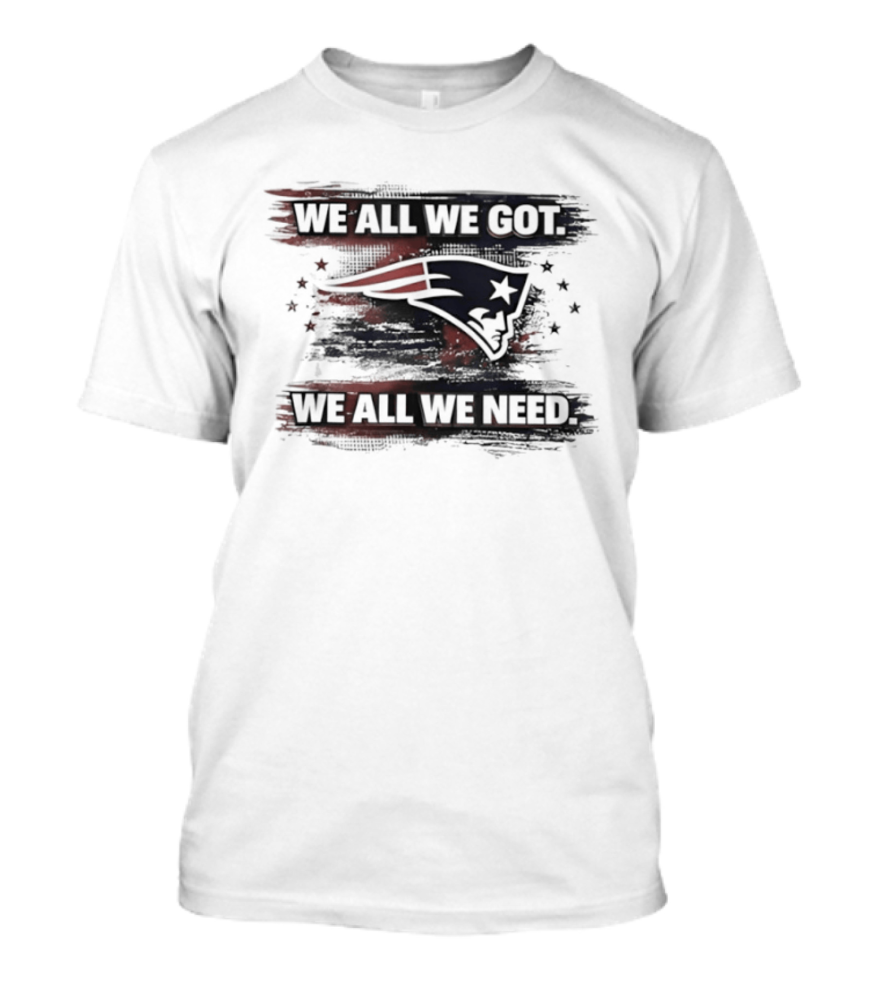 Patriot Football Game Day We All We Got We All We Need T-Shirt