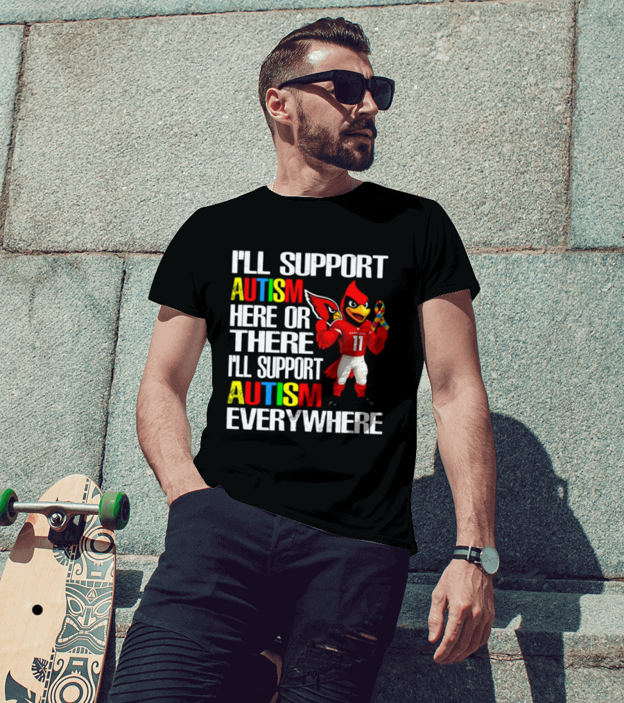 Arizona Cardinals I'll Support Autism Here Or There I'll Support Autism Everywhere T-Shirt