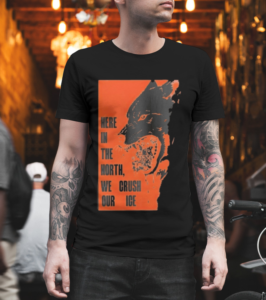 Here In The North We Crush Our Ice Wolf T-Shirt