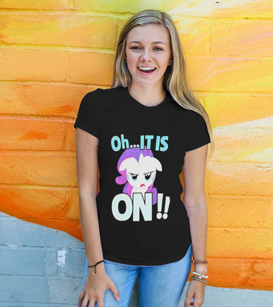 My Little Pony Rarity Oh It Is On T-Shirt