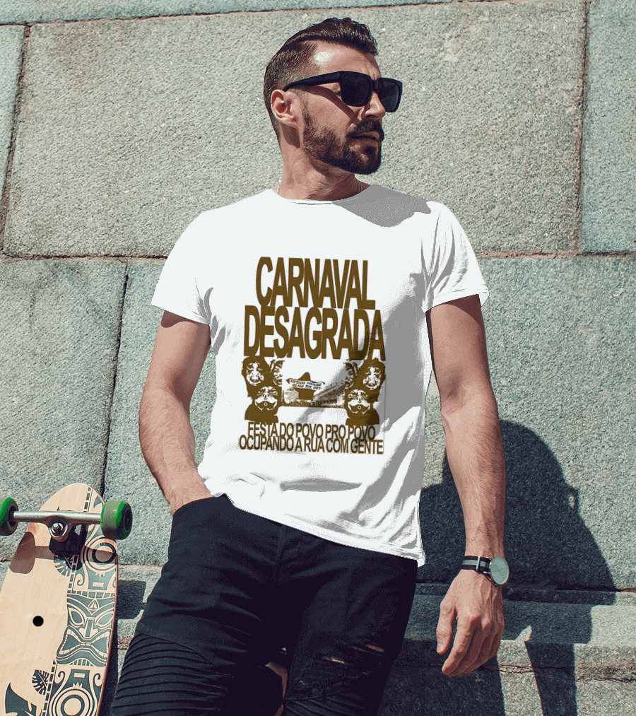 Carnaval Desagrada Festa Do Povo Pro Povo Ocupando A Rua Com Gente T-Shirt