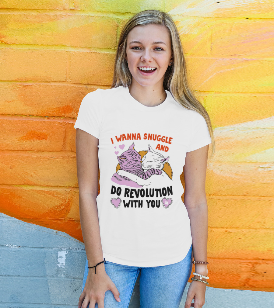 I Wanna Snuggle And Do Revolution With You Hug Cats Hearts T-Shirt