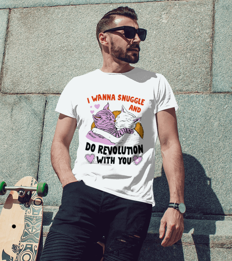 I Wanna Snuggle And Do Revolution With You Hug Cats Hearts T-Shirt