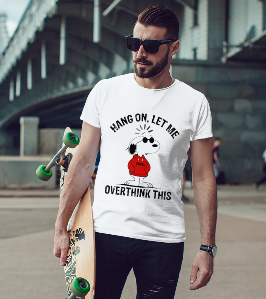 Snoopy Hang On Let Me Overthink This T-Shirt