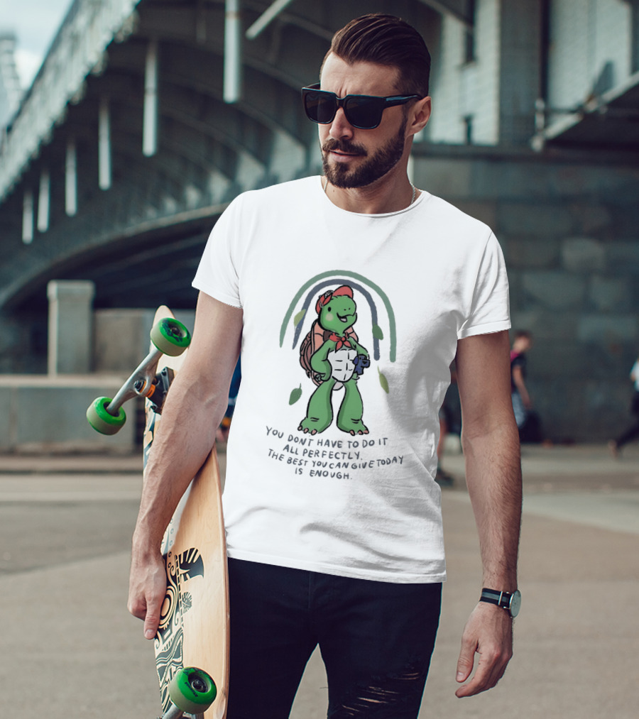 You Don't Have To Do It All Perfectly Turtle Rainbow Uplifting Message T-Shirt