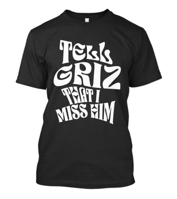 Tell Griz That I Miss Him Vancouver Grizzlies Basketball T-Shirt