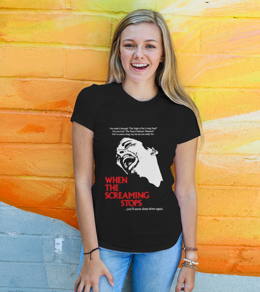 When The Screaming Stops You'll Never Sleep Again Night Of The Living Dead Texas Chainsaw Massacre T-Shirt