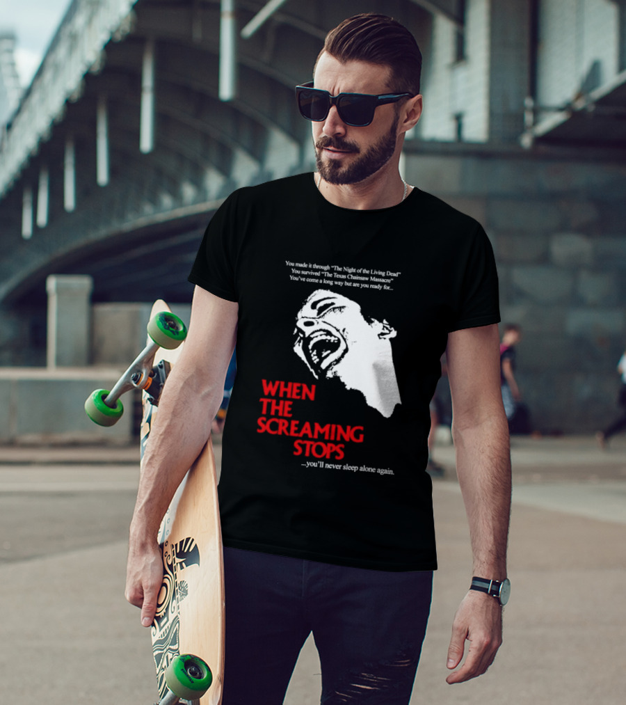 When The Screaming Stops You'll Never Sleep Again Night Of The Living Dead Texas Chainsaw Massacre T-Shirt