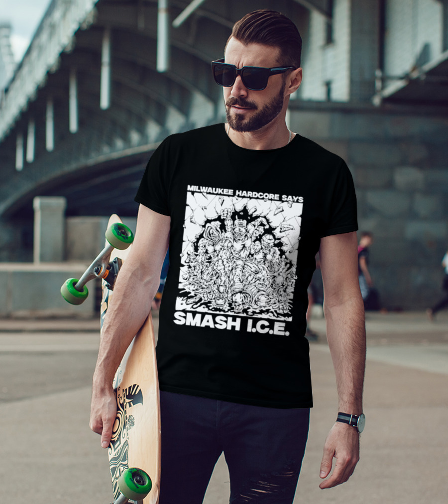 Milwaukee Hardcore Says Smash ICE T-Shirt