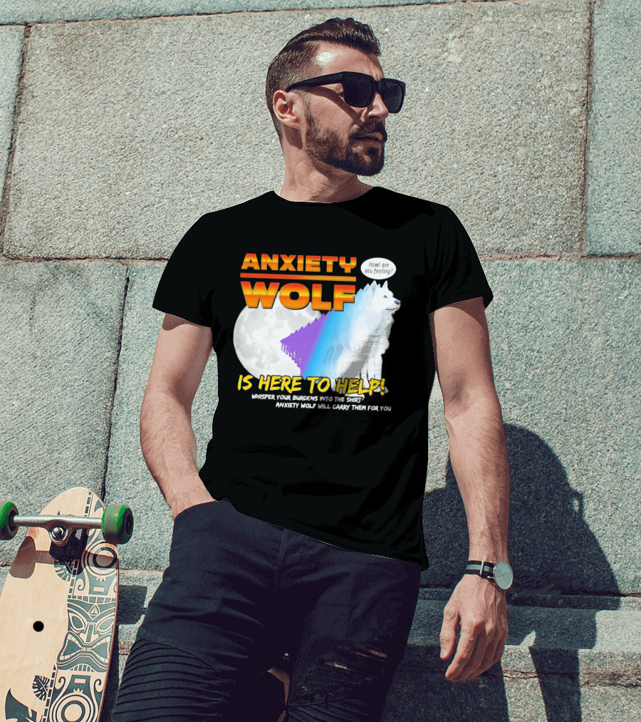Anxiety Wolf Here To Help Whisper Your Burdens Into The Howl Are You Feeling T-Shirt