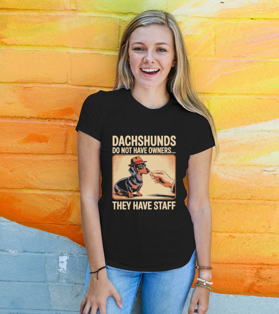 Dachshunds Do Not Have Owners They Have Staff Funny Dachshund Wearing Hat T-Shirt