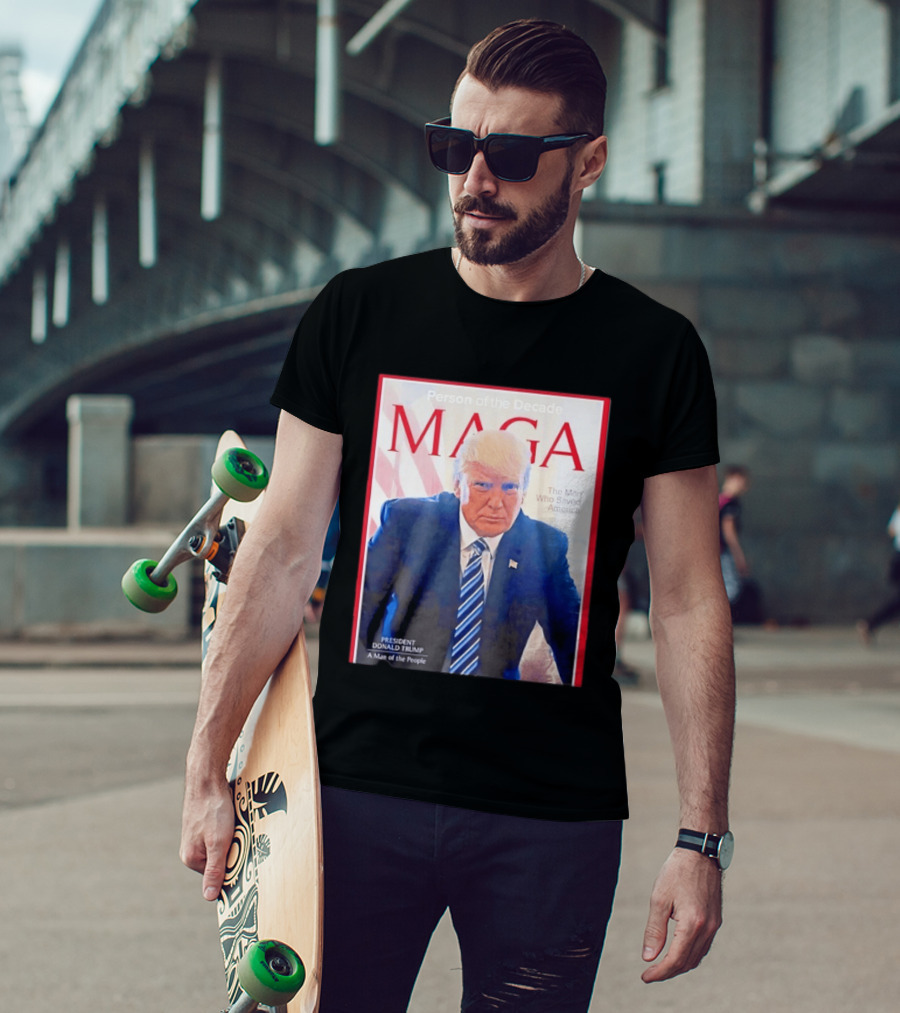 Happy Presidents Day 2026 MAGA Person Of The Decade The Man Who Saved America T-Shirt