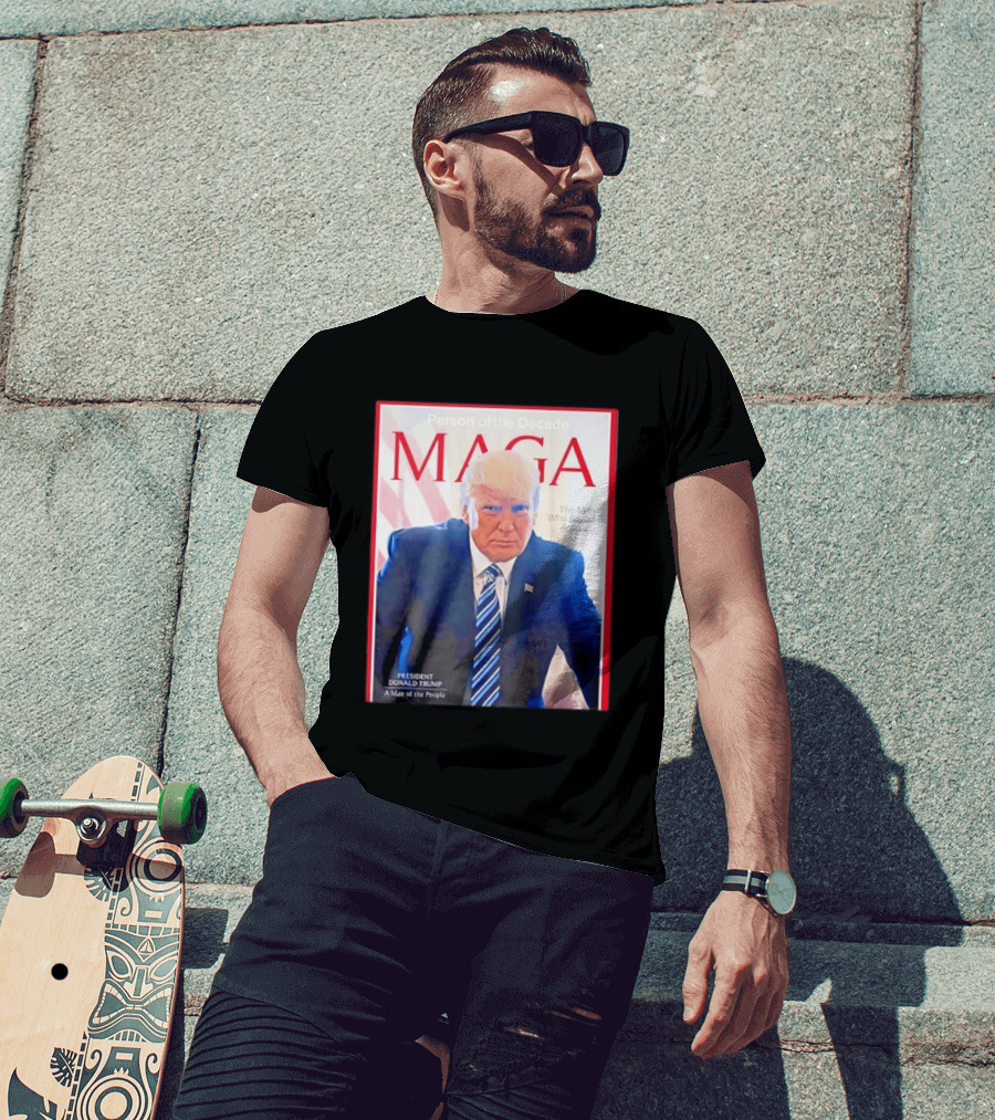 Happy Presidents Day 2026 MAGA Person Of The Decade The Man Who Saved America T-Shirt