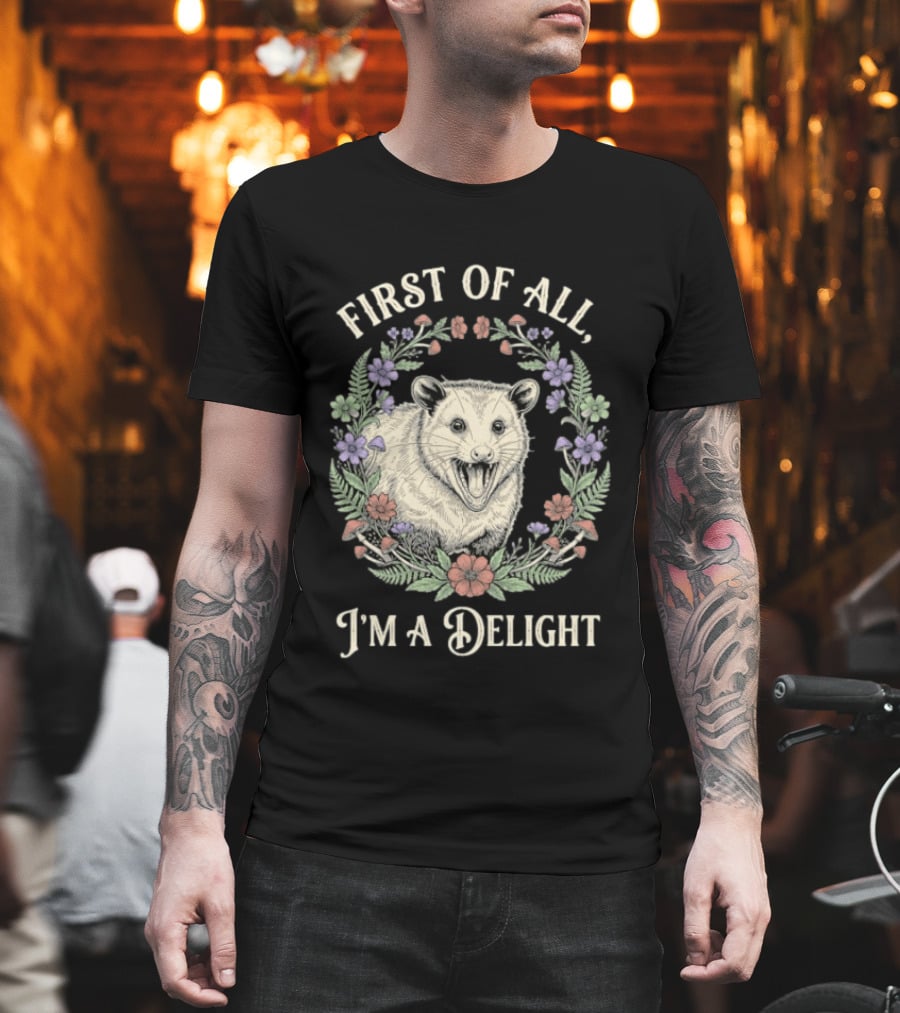 First Of All I'm A Delight Opossum Floral T-Shirt