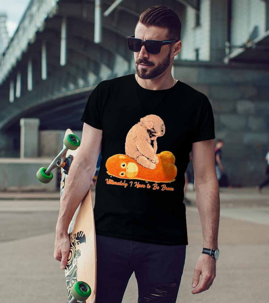 Monkey Punch Ultimately I Have To Be Brave Cute Animal T-Shirt