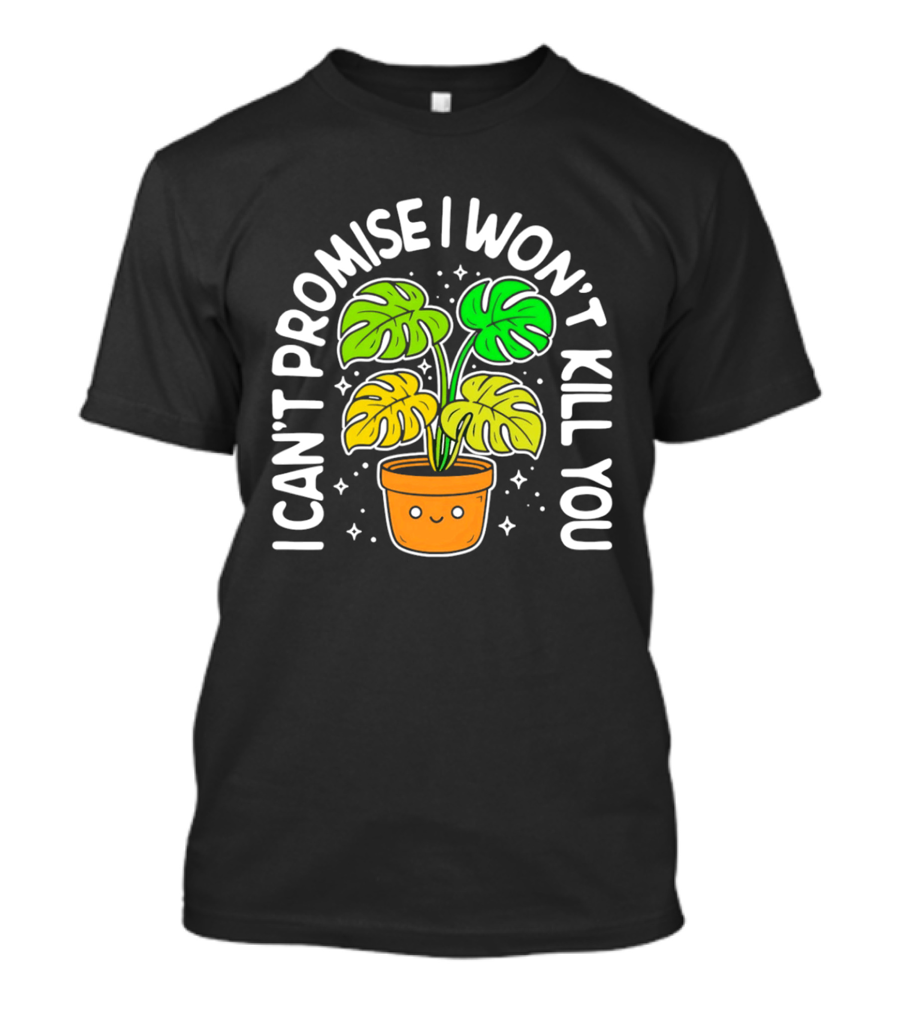 Monstera I Can't Promise I Won't Kill You Cute Plant Lovers T-Shirt