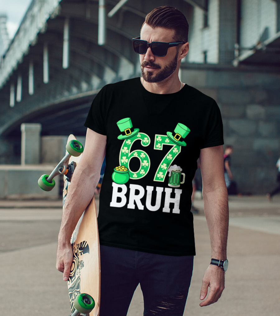 67 Bruh St Patrick's Day Shamrock Hat Beer Pot Of Gold T-Shirt