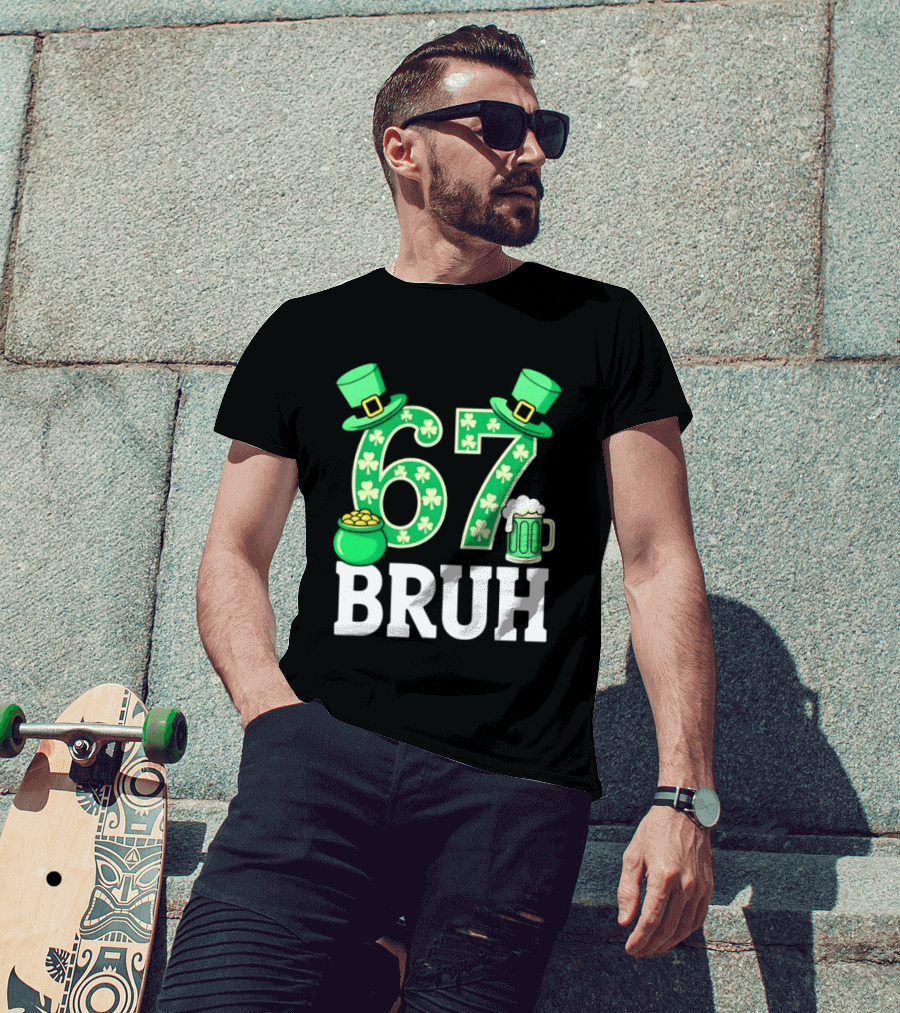 67 Bruh St Patrick's Day Shamrock Hat Beer Pot Of Gold T-Shirt