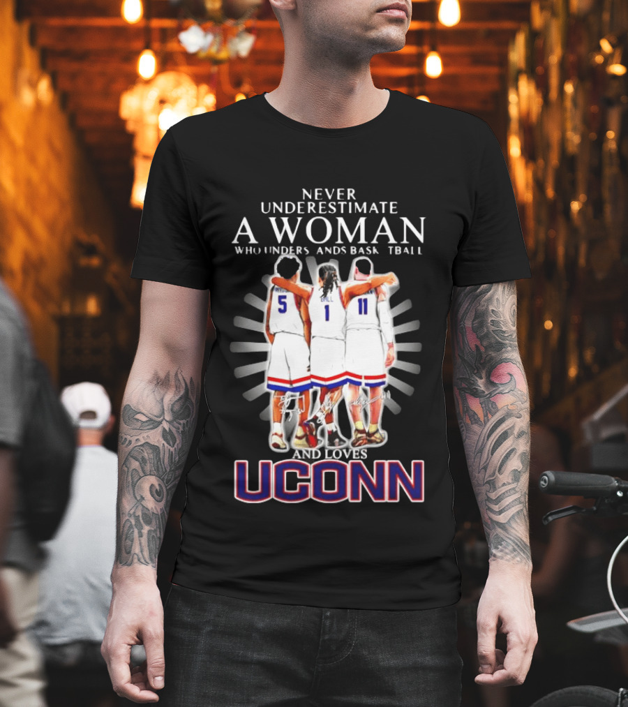 Never Underestimate A Woman Who Understands Basketball And Loves UConn T-Shirt