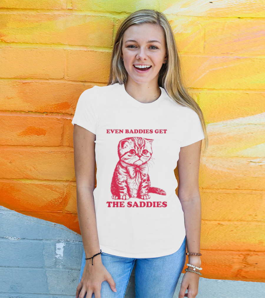 Even Baddies Get The Saddies Cute Cat T-Shirt
