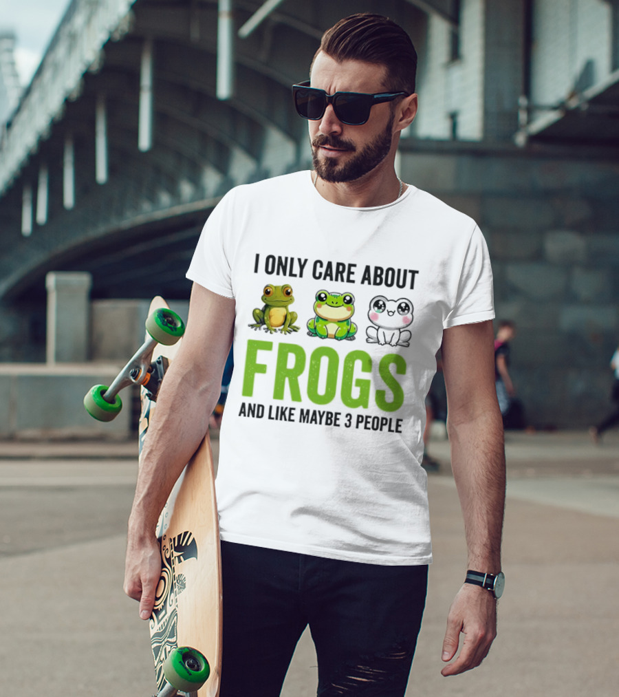 I Only Care About Frogs And Like Maybe 3 People Funny Frog Lover T-Shirt