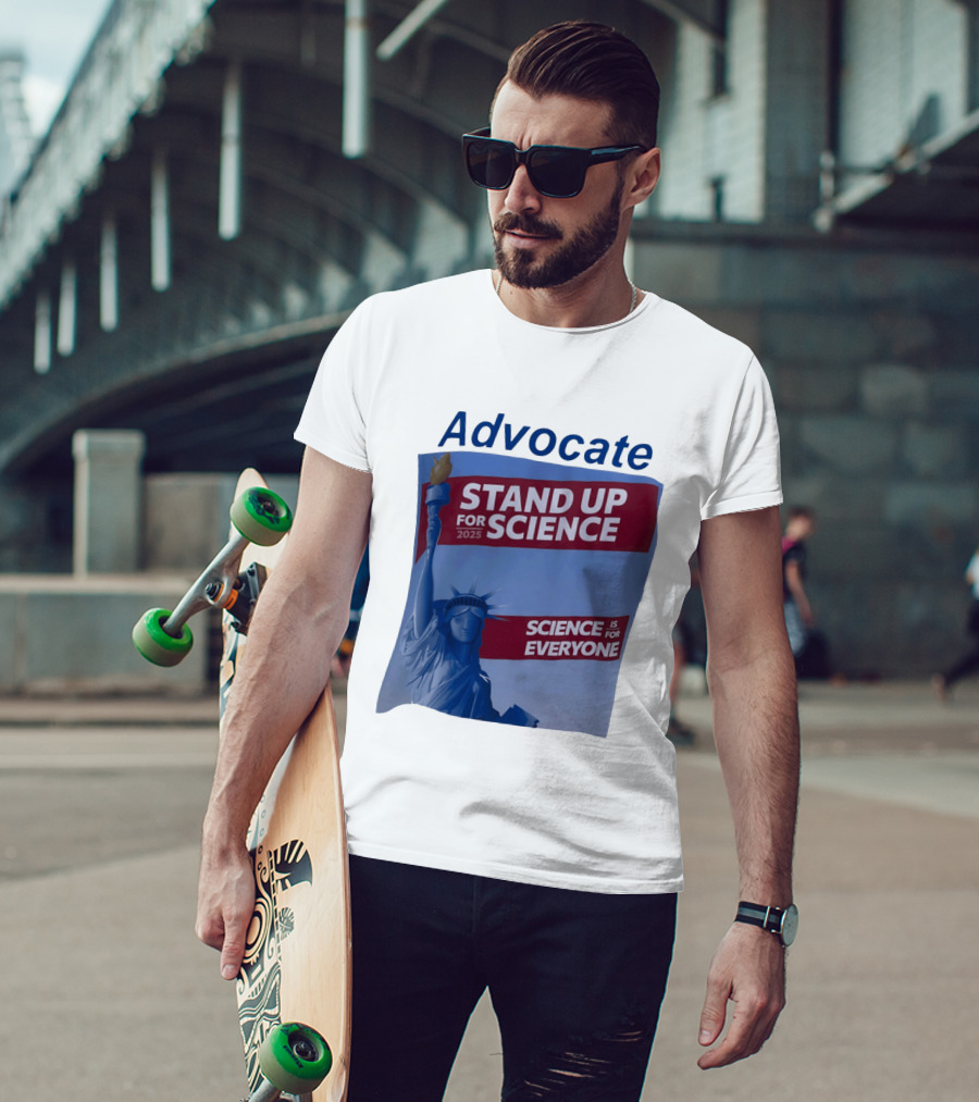 Advocate Stand Up For Science 2025 Science Is For Everyone Statue Of Liberty T-Shirt