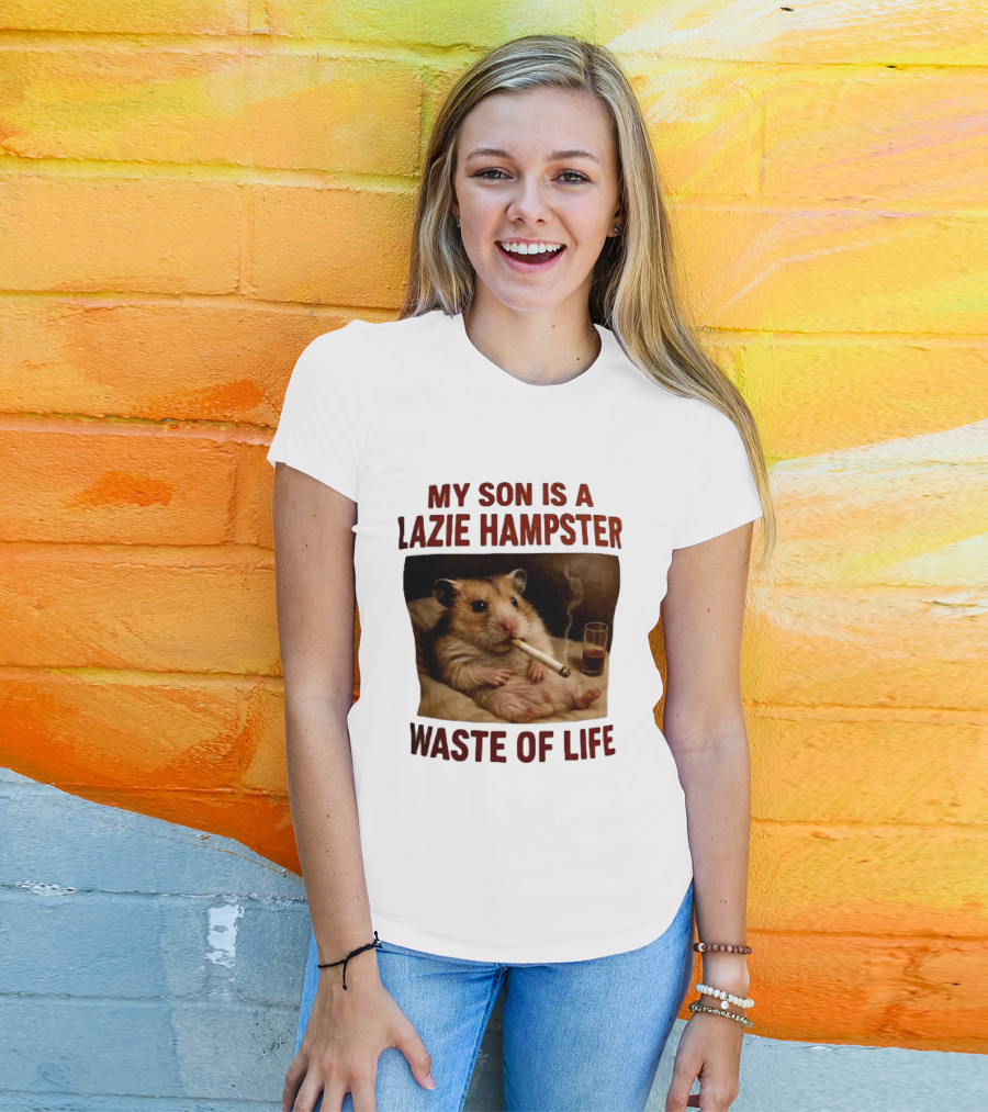 My Son Is A Lazie Hampster Waste Of Life Smoking Hamster With Drink T-Shirt