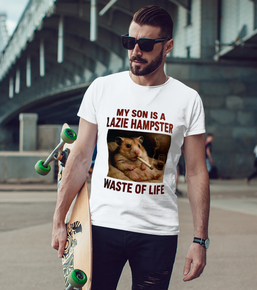 My Son Is A Lazie Hampster Waste Of Life Smoking Hamster With Drink T-Shirt
