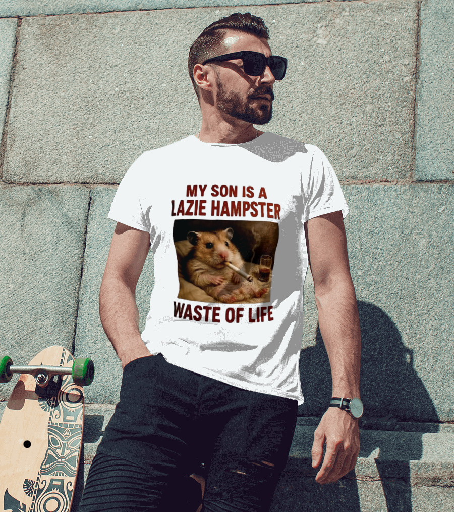 My Son Is A Lazie Hampster Waste Of Life Smoking Hamster With Drink T-Shirt