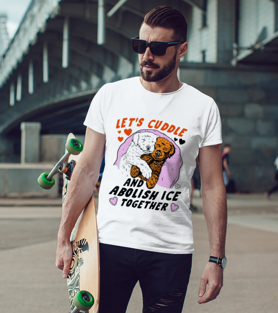 Let's Cuddle And Abolish ICE Together White Dog Holding Yellow Dog T-Shirt