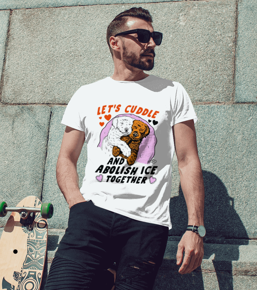 Let's Cuddle And Abolish ICE Together White Dog Holding Yellow Dog T-Shirt