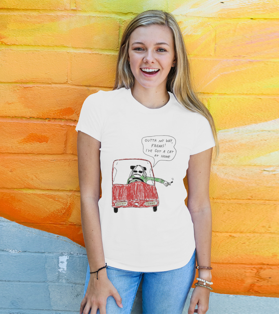 Outta My Way Freaks Car Illustration I've Got A Cat At Home T-Shirt