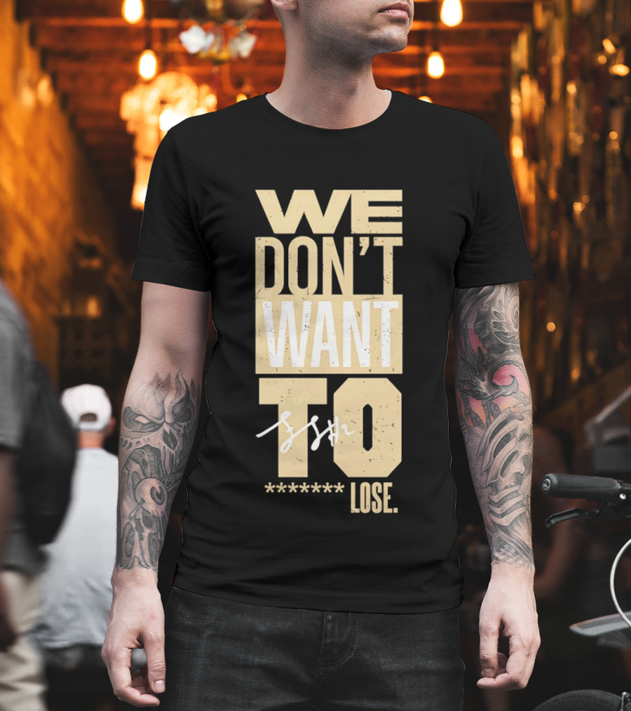 We Don't Want to Lose Purdue Fletcher Loyer Basketball T-Shirt
